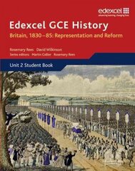 Edexcel GCE History AS Unit 2 B1 Britain, 1830-85: Representation and Reform, Edexcel GCE History AS Unit 2 B1 Britain, 1830-85: Representation and Reform Unit 2 Option B1 цена и информация | Исторические книги | 220.lv