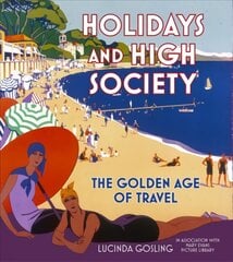 Holidays and High Society: The Golden Age of Travel cena un informācija | Vēstures grāmatas | 220.lv