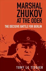 Marshal Zhukov at the Oder: The Decisive Battle for Berlin 2nd edition cena un informācija | Vēstures grāmatas | 220.lv