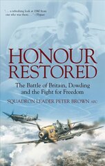 Honour Restored: The Battle of Britain, Dowding and the Fight for Freedom 3rd edition cena un informācija | Vēstures grāmatas | 220.lv