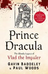 Prince Dracula: The Bloody Legacy of Vlad the Impaler цена и информация | Исторические книги | 220.lv