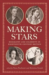 Making Stars: Biography and Celebrity in Eighteenth-Century Britain cena un informācija | Vēstures grāmatas | 220.lv