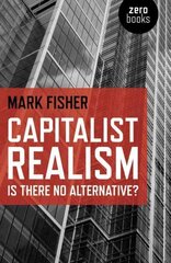 Capitalist Realism: Is there no alternative? цена и информация | Исторические книги | 220.lv