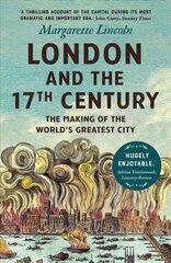 London and the Seventeenth Century: The Making of the World's Greatest City cena un informācija | Vēstures grāmatas | 220.lv