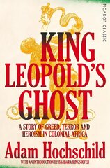 King Leopold's Ghost: A Story of Greed, Terror and Heroism in Colonial Africa cena un informācija | Vēstures grāmatas | 220.lv