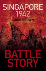 Battle Story: Singapore 1942 2nd edition cena un informācija | Vēstures grāmatas | 220.lv