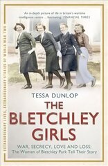 Bletchley Girls: War, secrecy, love and loss: the women of Bletchley Park tell their story cena un informācija | Vēstures grāmatas | 220.lv
