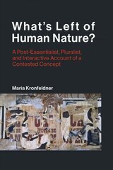 What's Left of Human Nature?: A Post-Essentialist, Pluralist, and Interactive Account of a Contested Concept цена и информация | Исторические книги | 220.lv