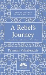 Rebel's Journey: Mostafa Sho'aiyan and Revolutionary Theory in Iran cena un informācija | Vēstures grāmatas | 220.lv