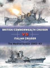 British/Commonwealth Cruiser vs Italian Cruiser: The Mediterranean 1940-43 cena un informācija | Vēstures grāmatas | 220.lv