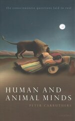 Human and Animal Minds: The Consciousness Questions Laid to Rest cena un informācija | Vēstures grāmatas | 220.lv