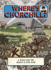 Where's Churchill?: A World War Two Search and Find Book цена и информация | Исторические книги | 220.lv