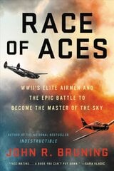 Race of Aces: WWII's Elite Airmen and the Epic Battle to Become the Masters of the Sky cena un informācija | Vēstures grāmatas | 220.lv