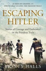 Escaping Hitler: Stories Of Courage And Endurance On The Freedom Trails cena un informācija | Vēstures grāmatas | 220.lv