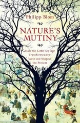 Nature's Mutiny: How the Little Ice Age Transformed the West and Shaped the Present cena un informācija | Vēstures grāmatas | 220.lv