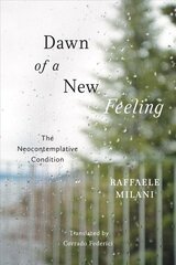 Dawn of a New Feeling: The Neocontemplative Condition cena un informācija | Vēstures grāmatas | 220.lv