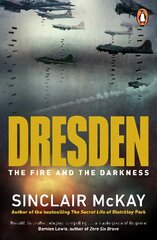 Dresden: The Fire and the Darkness цена и информация | Исторические книги | 220.lv