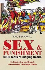 Sex and Punishment: Four Thousand Years of Judging Desire цена и информация | Исторические книги | 220.lv