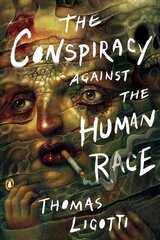 Conspiracy Against The Human Race: A Contrivance of Horror цена и информация | Исторические книги | 220.lv