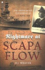 Nightmare at Scapa Flow: The Truth About the Sinking of HMS Royal Oak цена и информация | Исторические книги | 220.lv