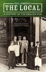 Local: A History of the English Pub 3rd edition cena un informācija | Vēstures grāmatas | 220.lv