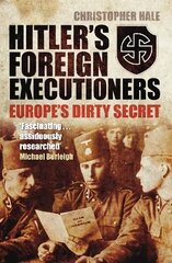 Hitler's Foreign Executioners: Europe's Dirty Secret cena un informācija | Vēstures grāmatas | 220.lv