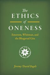 Ethics of Oneness: Emerson, Whitman, and the Bhagavad Gita cena un informācija | Vēstures grāmatas | 220.lv