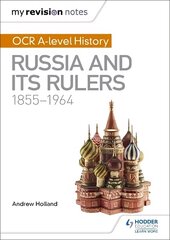 My Revision Notes: OCR A-level History: Russia and its Rulers 1855-1964 цена и информация | Исторические книги | 220.lv