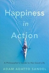 Happiness in Action: A Philosopher's Guide to the Good Life cena un informācija | Vēstures grāmatas | 220.lv