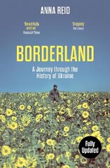 Borderland: A Journey Through the History of Ukraine cena un informācija | Vēstures grāmatas | 220.lv