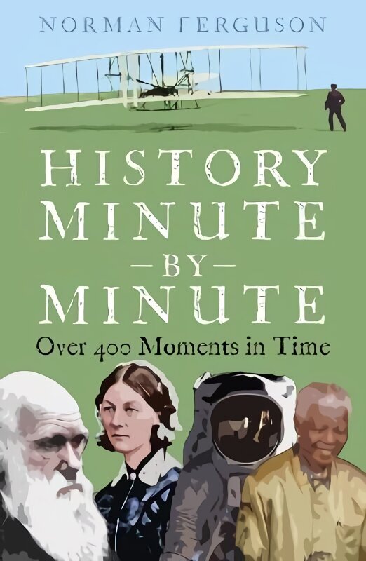 History Minute by Minute: Over 400 Moments in Time цена и информация | Vēstures grāmatas | 220.lv