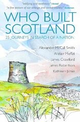 Who Built Scotland: Twenty-Five Journeys in Search of a Nation cena un informācija | Vēstures grāmatas | 220.lv