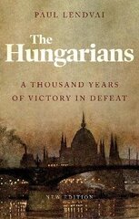 Hungarians: A Thousand Years of Victory in Defeat цена и информация | Исторические книги | 220.lv