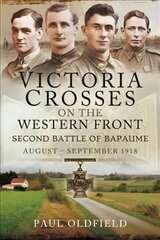 Victoria Crosses on the Western Front Second Battle of Bapaume: August September 1918 cena un informācija | Vēstures grāmatas | 220.lv
