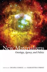 New Materialisms: Ontology, Agency, and Politics cena un informācija | Vēstures grāmatas | 220.lv