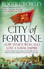 City of Fortune: How Venice Won and Lost a Naval Empire Main cena un informācija | Vēstures grāmatas | 220.lv