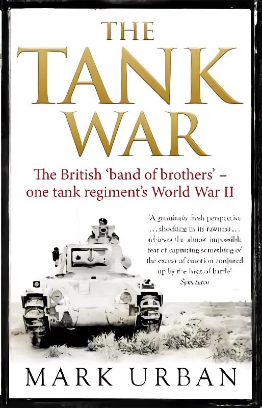 Tank War: The British Band of Brothers - One Tank Regiment's World War II cena un informācija | Vēstures grāmatas | 220.lv