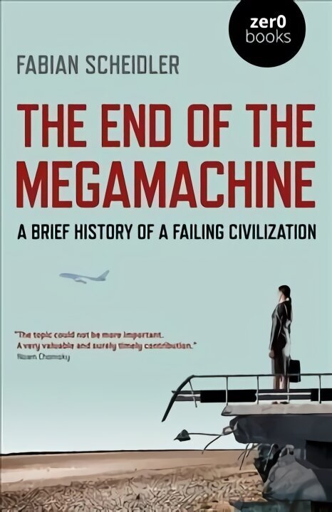 End of the Megamachine: A Brief History of a Failing Civilization цена и информация | Vēstures grāmatas | 220.lv