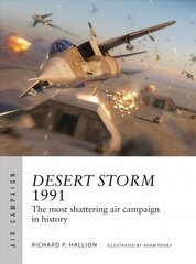 Desert Storm 1991: The most shattering air campaign in history цена и информация | Исторические книги | 220.lv