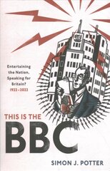 This is the BBC: Entertaining the Nation, Speaking for Britain, 1922-2022 cena un informācija | Vēstures grāmatas | 220.lv