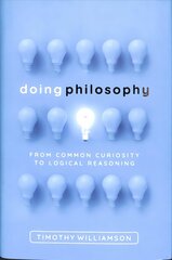 Doing Philosophy: From Common Curiosity to Logical Reasoning cena un informācija | Vēstures grāmatas | 220.lv