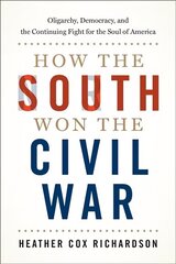 How the South Won the Civil War: Oligarchy, Democracy, and the Continuing Fight for the Soul of America цена и информация | Исторические книги | 220.lv