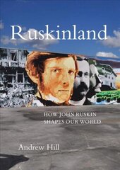 Ruskinland: How John Ruskin Shapes Our World cena un informācija | Vēstures grāmatas | 220.lv