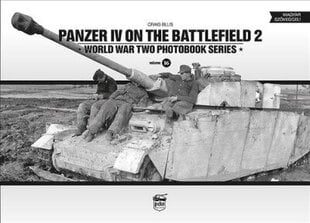 Panzer IV on the Battlefield 2: World War Two Photobook Series цена и информация | Исторические книги | 220.lv