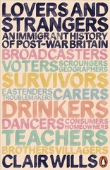 Lovers and Strangers: An Immigrant History of Post-War Britain cena un informācija | Vēstures grāmatas | 220.lv