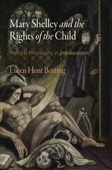 Mary Shelley and the Rights of the Child: Political Philosophy in Frankenstein cena un informācija | Vēstures grāmatas | 220.lv