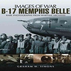 B-17 Memphis Belle: Rare Photographs from Wartime Archives цена и информация | Исторические книги | 220.lv