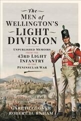 Men of Wellington s Light Division: Unpublished Memoirs from the 43rd Light Infantry in the Peninsular War цена и информация | Исторические книги | 220.lv