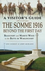 Somme 1916 - Beyond the First Day: Beaucourt and Mametz Wood to the Butte de Warlencourt цена и информация | Исторические книги | 220.lv