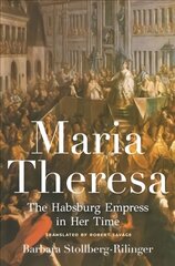 Maria Theresa: The Habsburg Empress in Her Time cena un informācija | Vēstures grāmatas | 220.lv